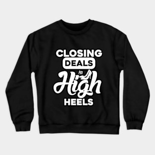 Closing Deals In High Heels Crewneck Sweatshirt